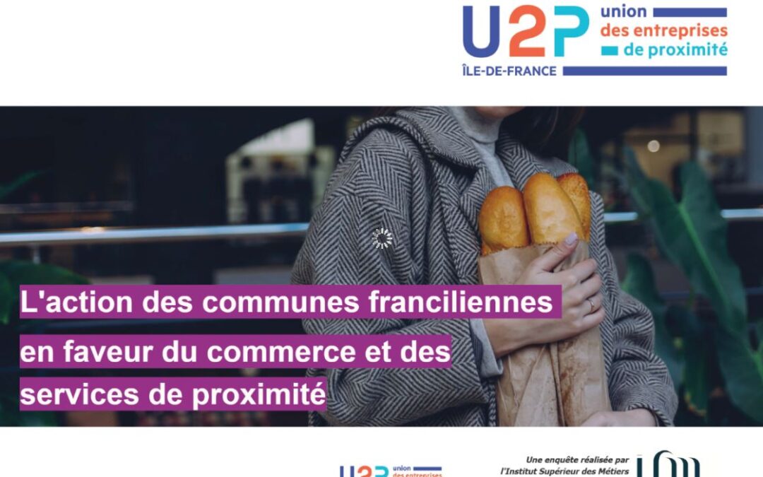 L'action économique des villes d'Ile-de-France en faveur du commerce et des services de proximité : état des lieux et perspectives (Enquête U2P Ile-de-France / ISM – décembre 2023)